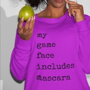 My Game Face Includes Mascara Sweatshirt